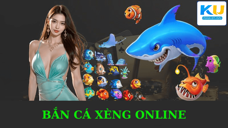 Bắn Cá Xèng Online