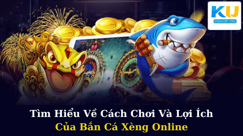 Bắn Cá Xèng Online