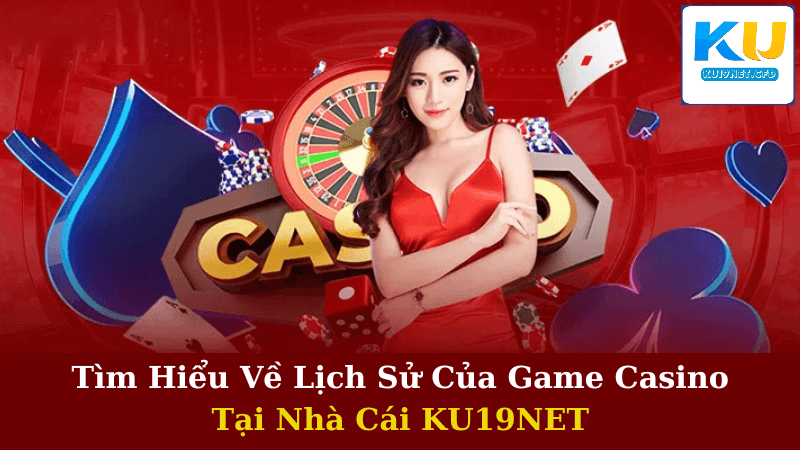 Game Casino Tại Nhà Cái KU19NET